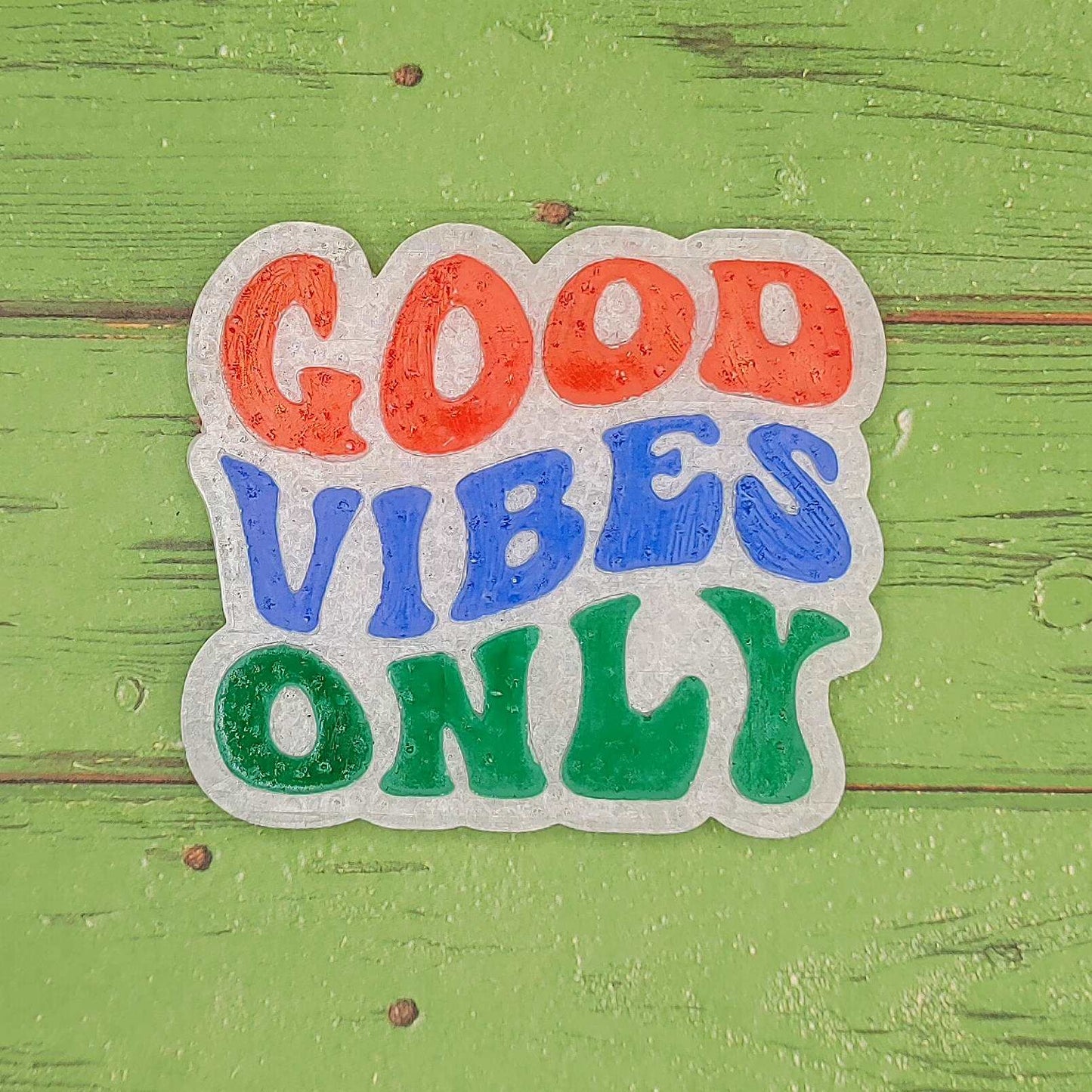 Good Vibes Only - Silicone Freshie Mold