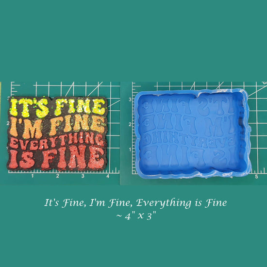 It's Fine, I'm Fine, Everything is Fine - Silicone Freshie Mold