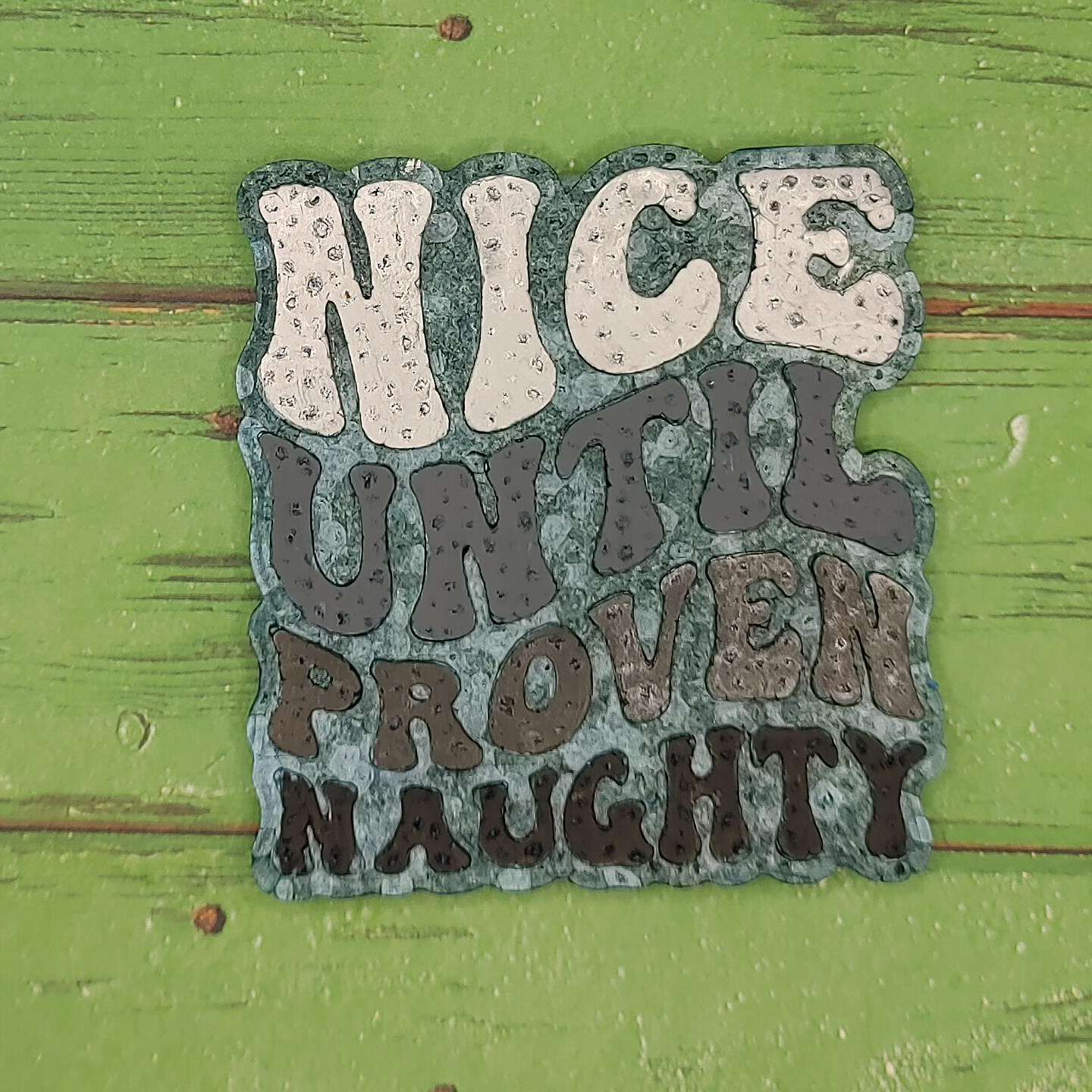 Nice Until Proven Naughty - Silicone Freshie Mold