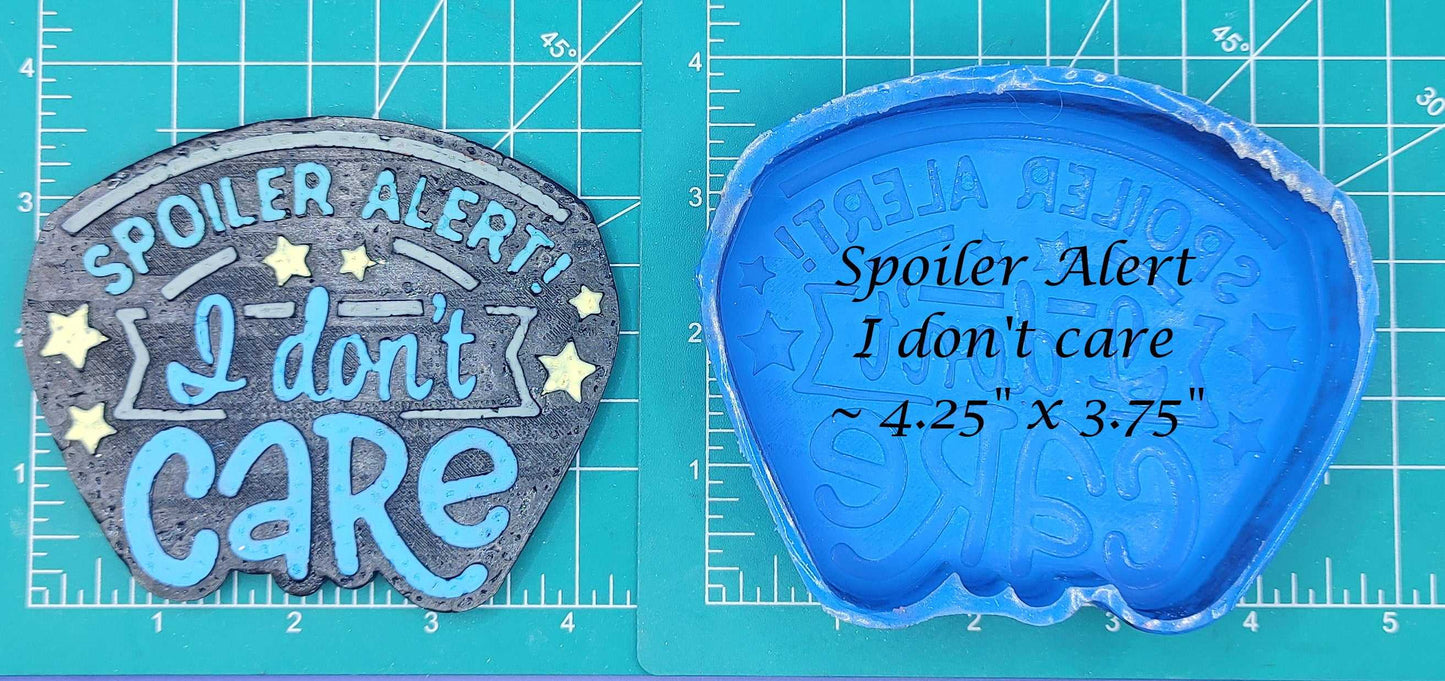 Spoiler Alert - I Don't Care - Silicone Freshie Mold