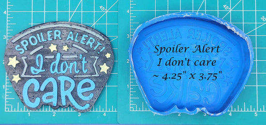 Spoiler Alert - I Don't Care - Silicone Freshie Mold