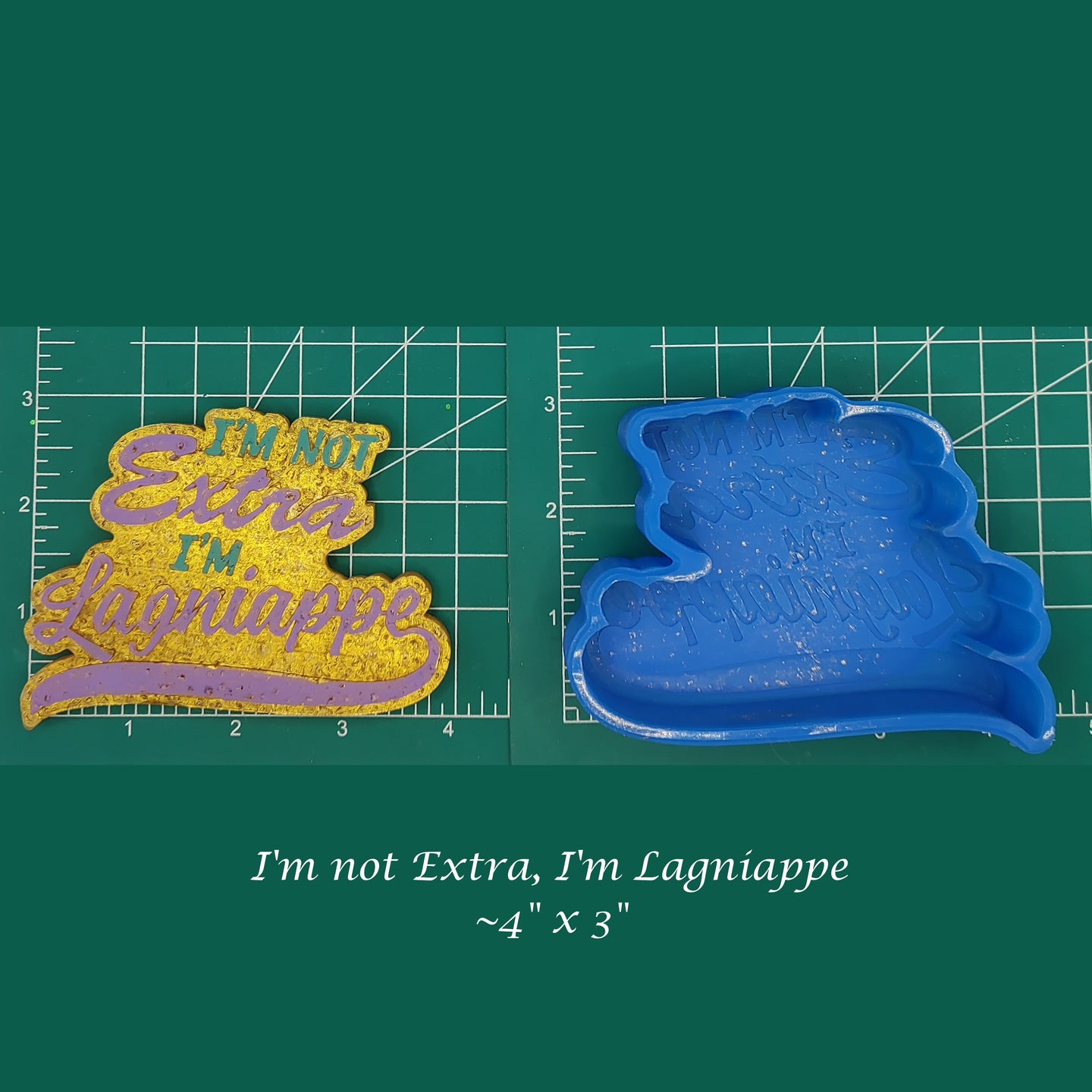 I'm not Extra, I'm Lagniappe - Silicone Freshie Mold
