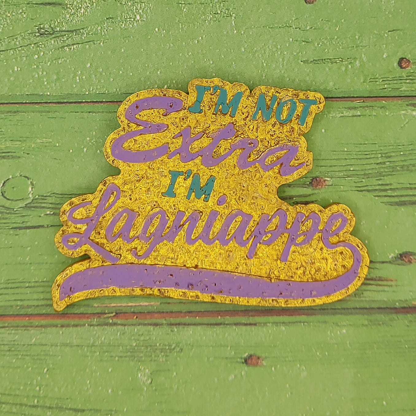 I'm not Extra, I'm Lagniappe - Silicone Freshie Mold