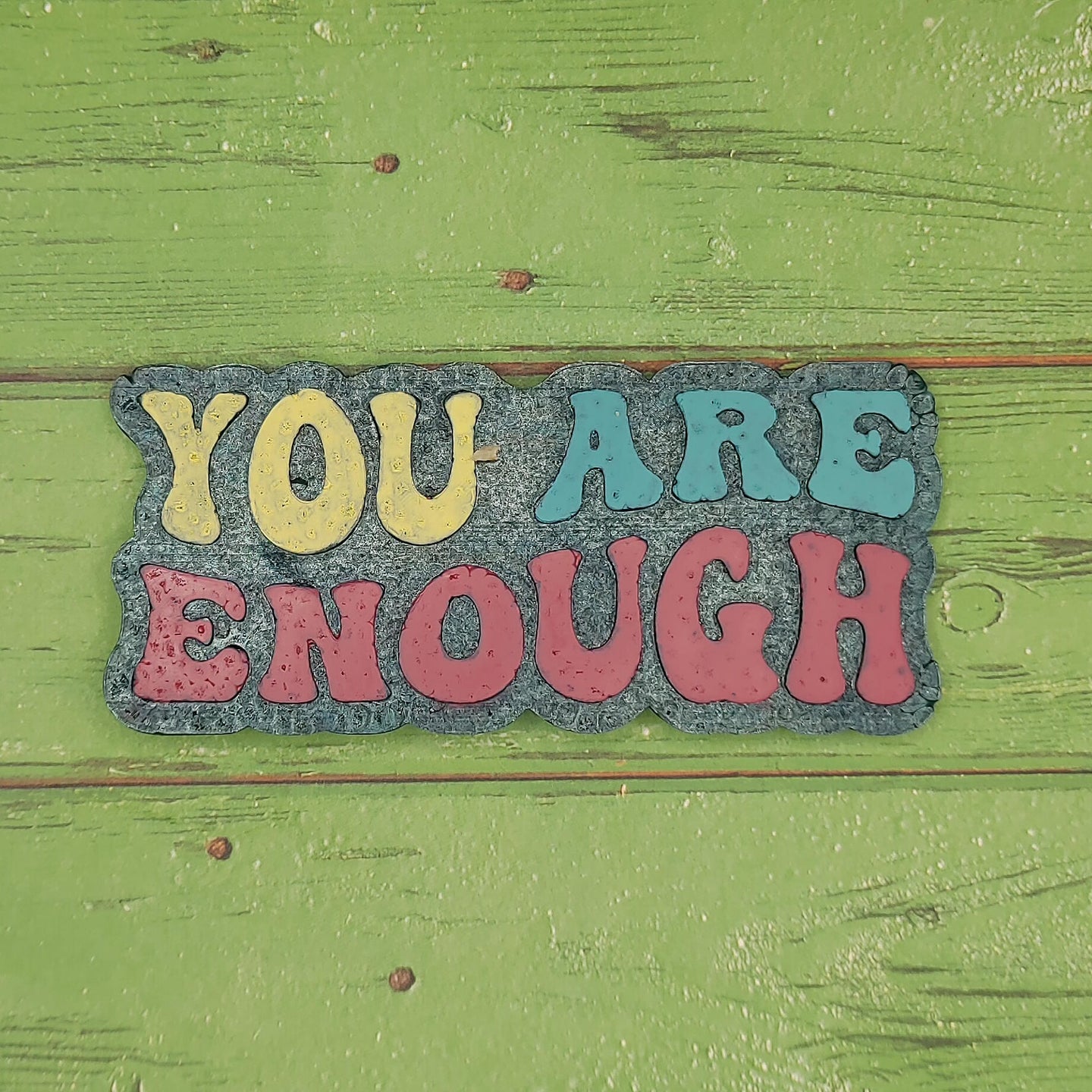 You Are Enough - Silicone Freshie Mold